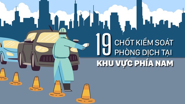 [Infographics] 19 chốt kiểm soát phòng dịch tại khu vực phía Nam