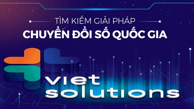 Cuộc thi “Tìm kiếm giải pháp Chuyển đổi số Quốc gia - Viet Solutions” năm 2022 nhận hồ sơ đến ngày 30/8/2022