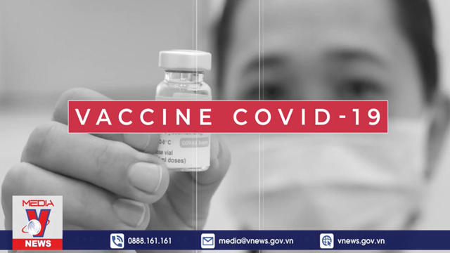 [Video] Hành trình về Việt Nam của hơn 120 triệu liều vaccine COVID-19